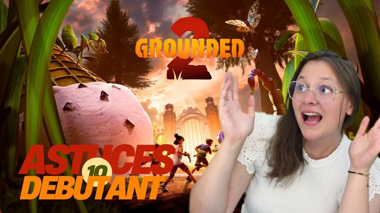 GROUNDED 1 et 2 🐞 Le GUIDE bien DEBUTER en 10 astuces 🐞