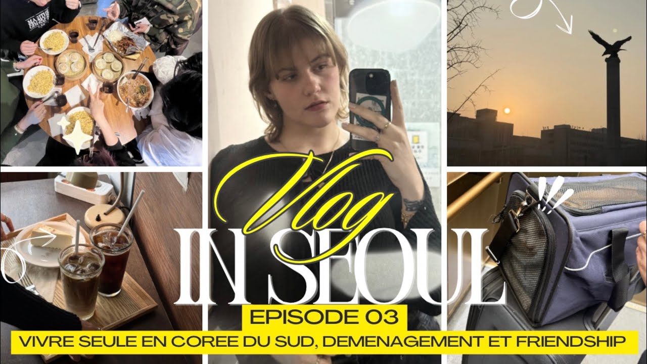 Vlog in Seoul - episode 3: vivre seule en Corée du Sud, déménagement et friendship 