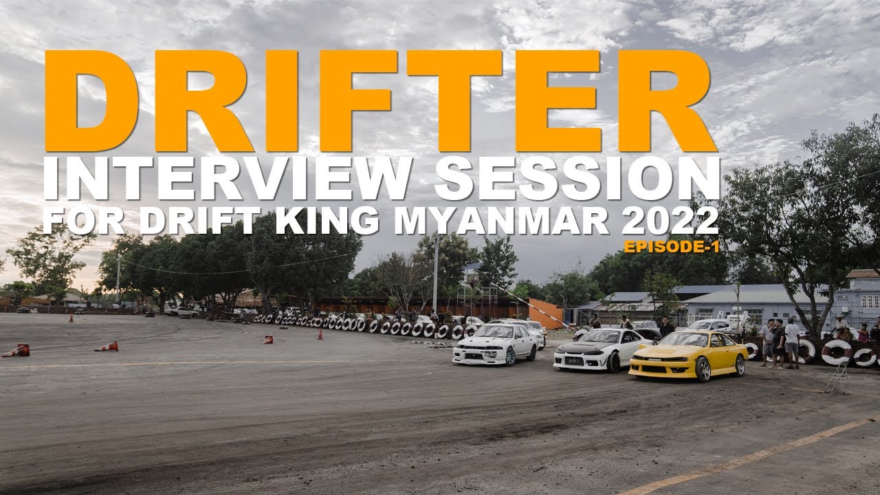 Drifter Interview Session (episode-1)For Drift King Myanmar 2022 🇲🇲