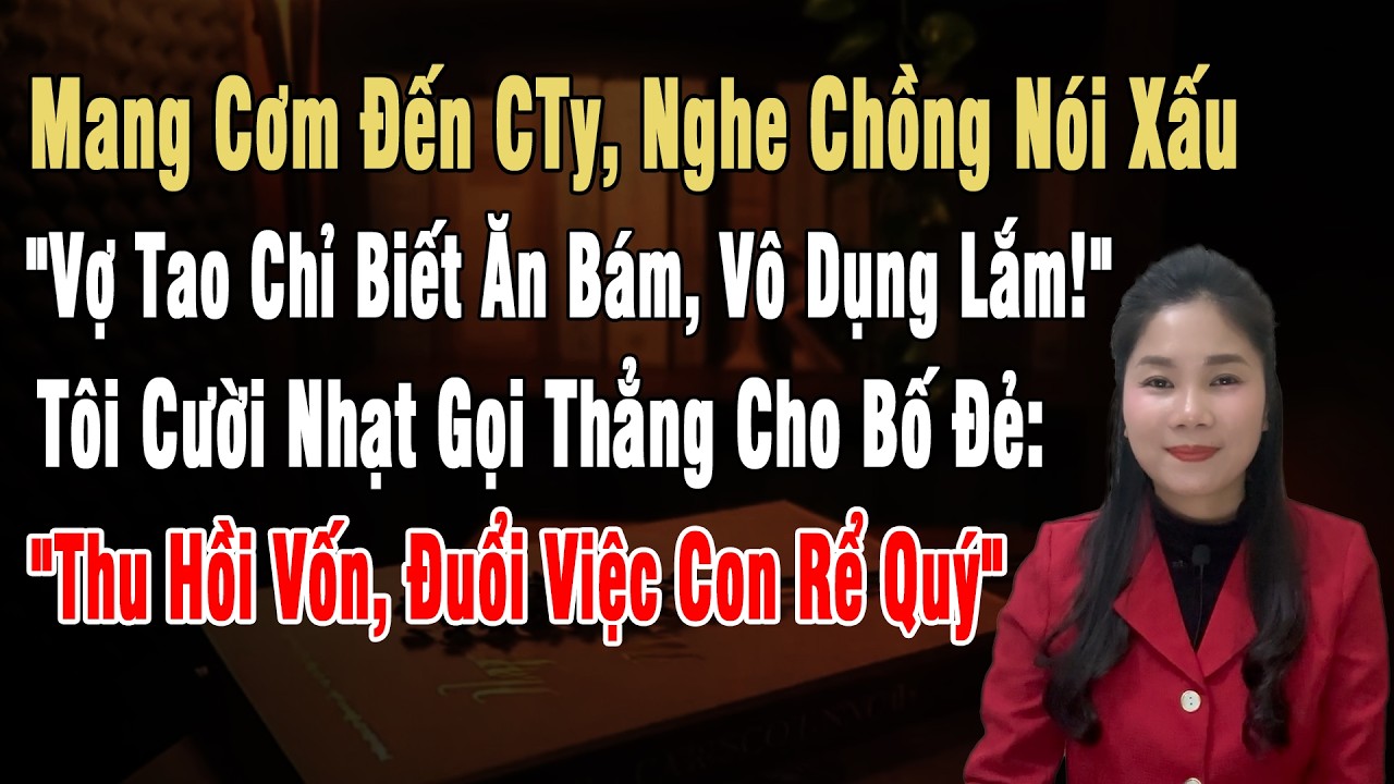 Mang Cơm Đến CTy, Nghe Chồng Nói Xấu: 