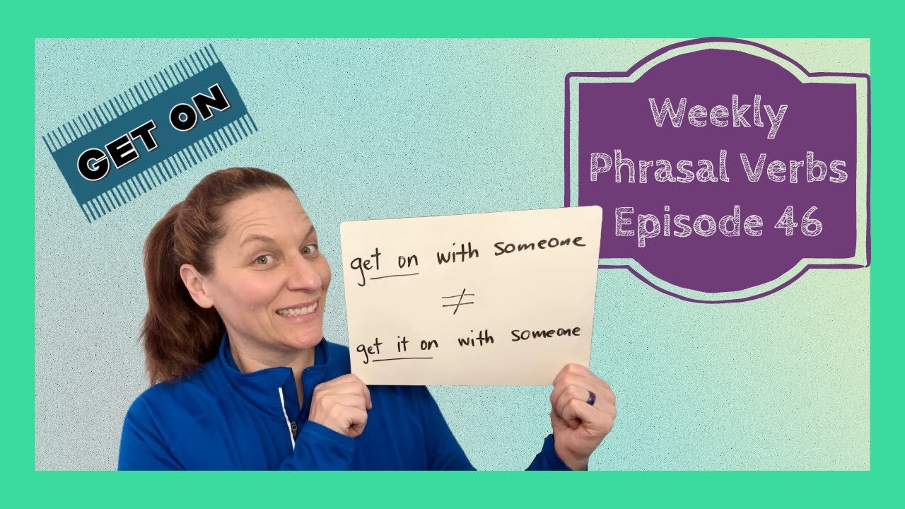 Phrasal Verbs Ep. 46 | Get On (Get Along)