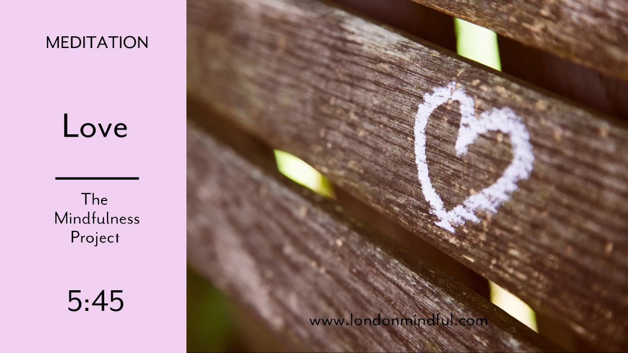 Love I Mindfulness Meditation I The Mindfulness Project
