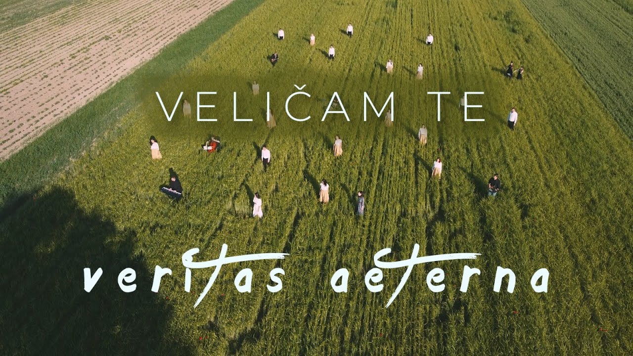 Veritas aeterna - Veličam te (OFFICIAL VIDEO 2021.)