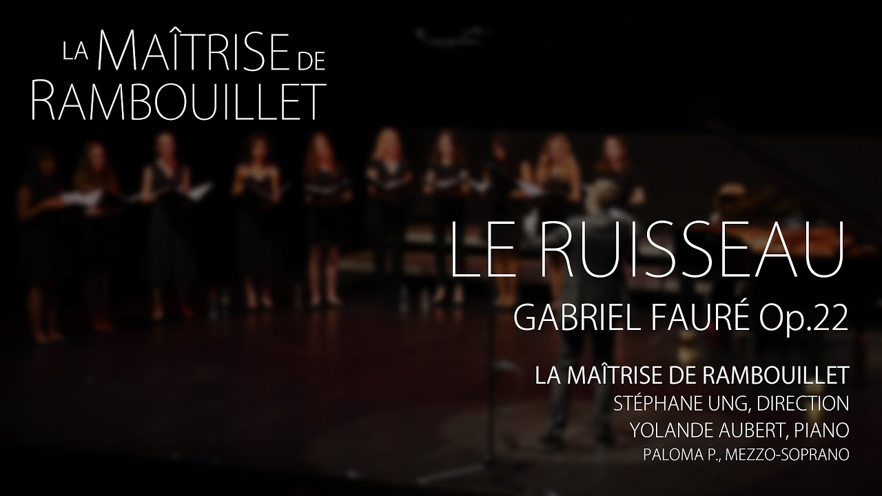 Gabriel Faur&eacute;: Le Ruisseau &middot; La Ma&icirc;trise de Rambouillet