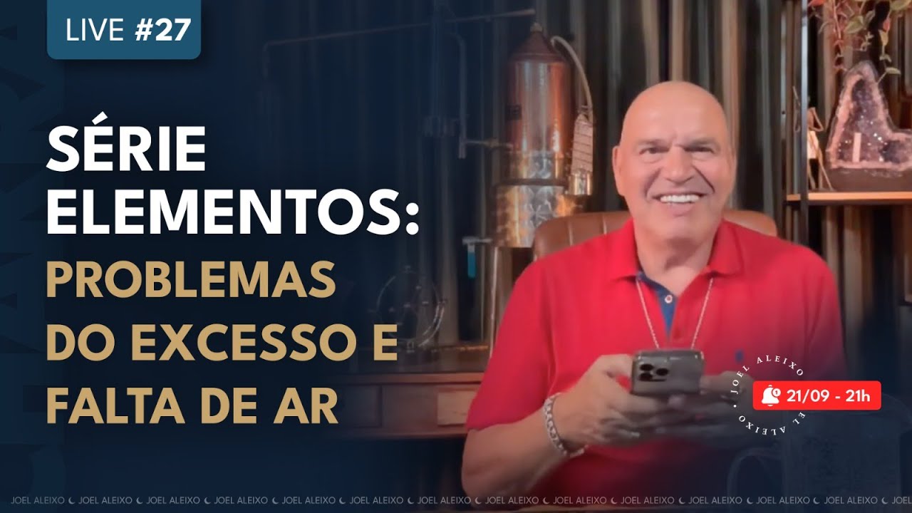 Live #27 - Série Elementos: Problemas do excesso e falta de AR