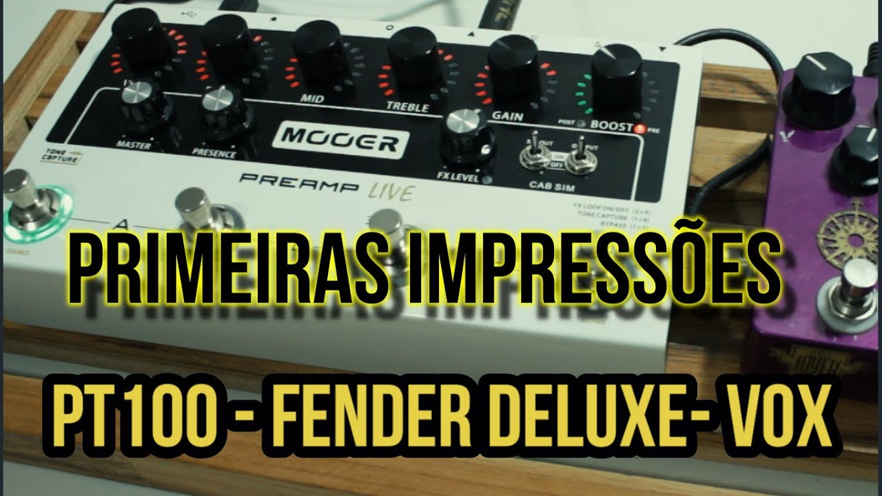 Primeiras impressões Mooer Preamp Live /Pt100, Fender Deluxe, Vox