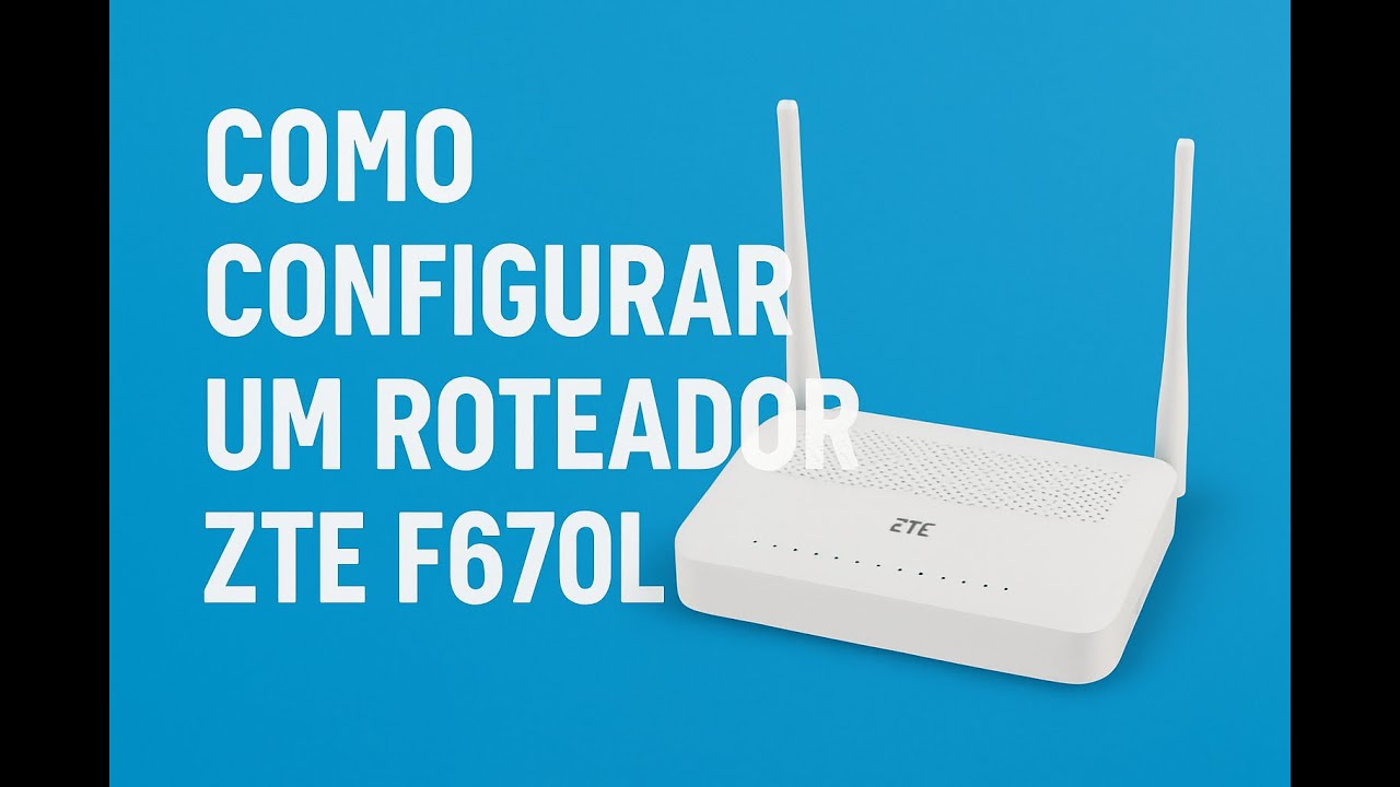 Roteadores - ZTE F670L - Como configurar o esse roteador?