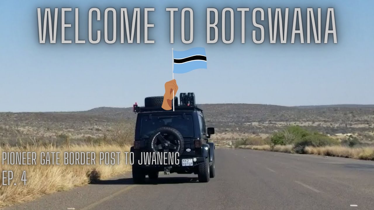 Pioneer Gate Border Post to Jwaneng | Welcome to Botswana | Entering Botswana By Road | Ep.4