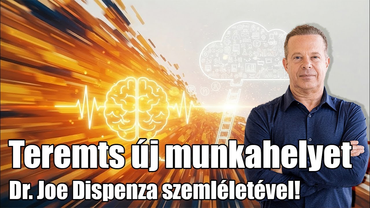 Így teremtesd meg az álommunkahelyed: Dr. Joe Dispenza-féle szemléletváltás