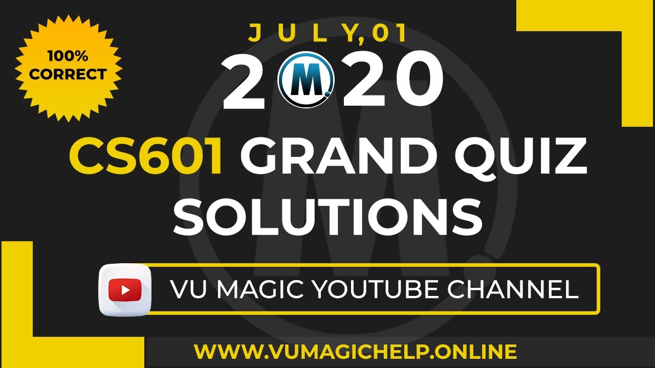 CS601 GRAND QUIZ 100% CORRECT SOLUTION 01- JULY-2k20 |VU MAGIC HELP