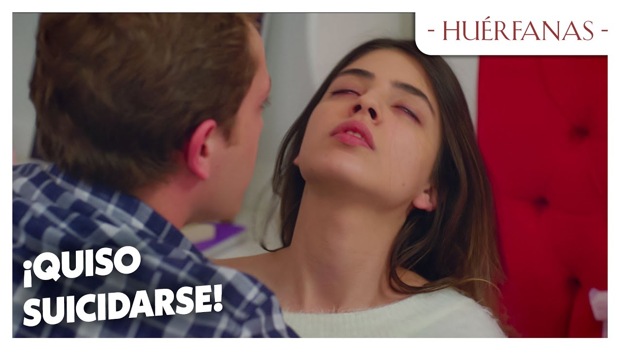 El intento de suicidio de Defne... - Huérfanas
