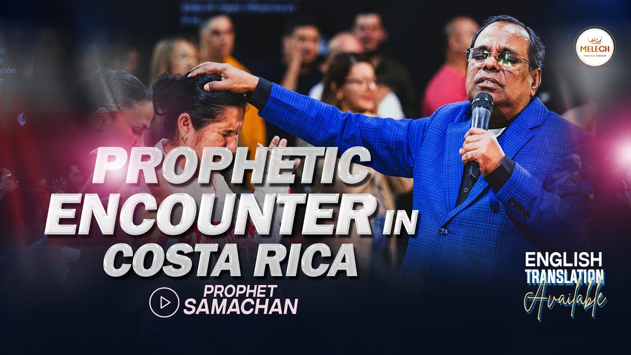 PROPHETIC ENCOUNTER IN COSTA RICA |  PROPHET SAMACHAN #pastorsamachan #melech #prophecy #costarica