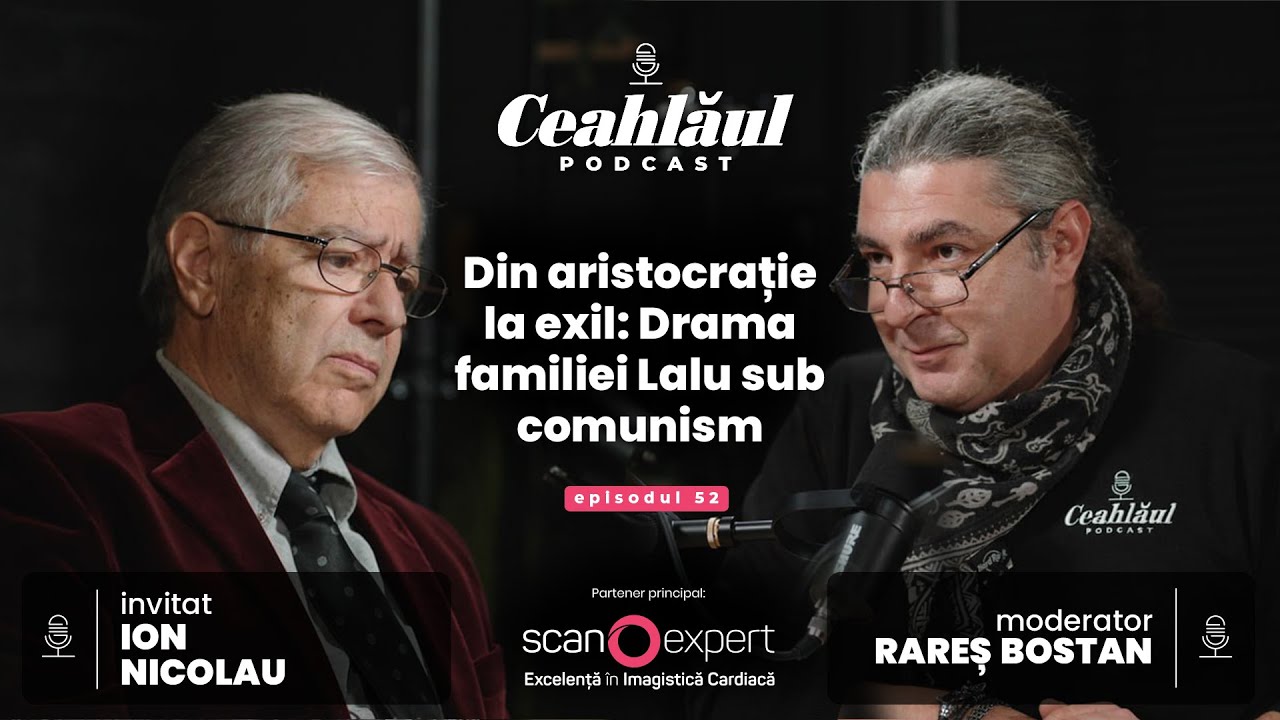 Din aristocrație la exil: Drama familiei Lalu sub comunism | Ceahlăul Podcast, Episodul #52