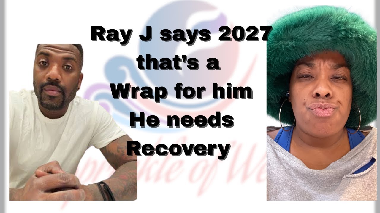 Ray J reports that he has a few Months to live. I believe he needs Rehab