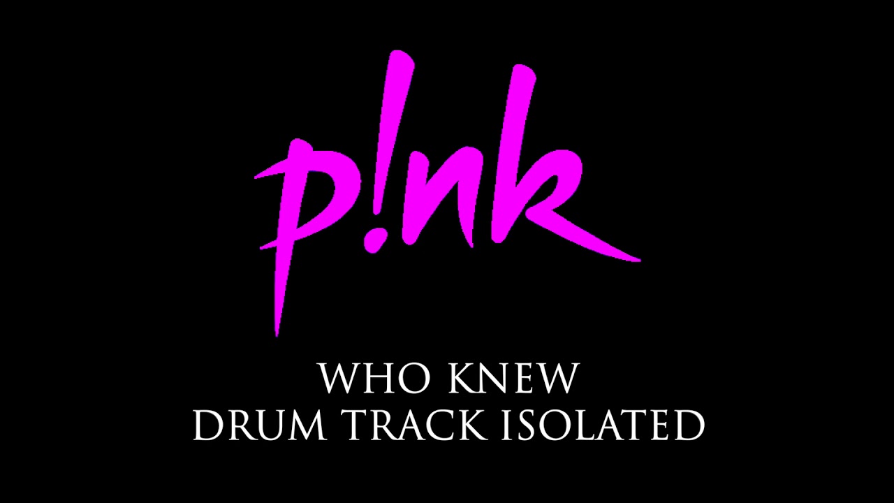 PINK - Who knew [DRUM TRACK ISOLATED]