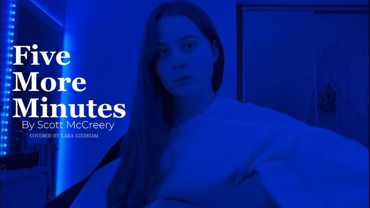 Five More Minutes By Scott McCreery (Covered by Lara Leedham)