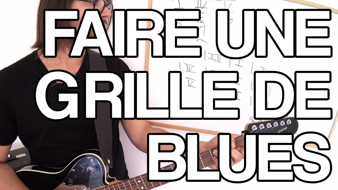 🎸 FAIRE UNE GRILLE DE BLUES A LA GUITARE