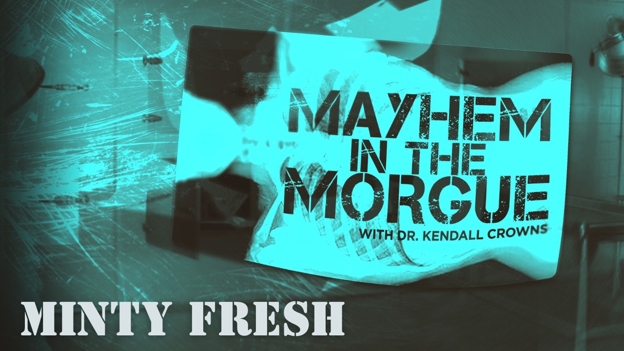 Minty Fresh | Mayhem in the Morgue
