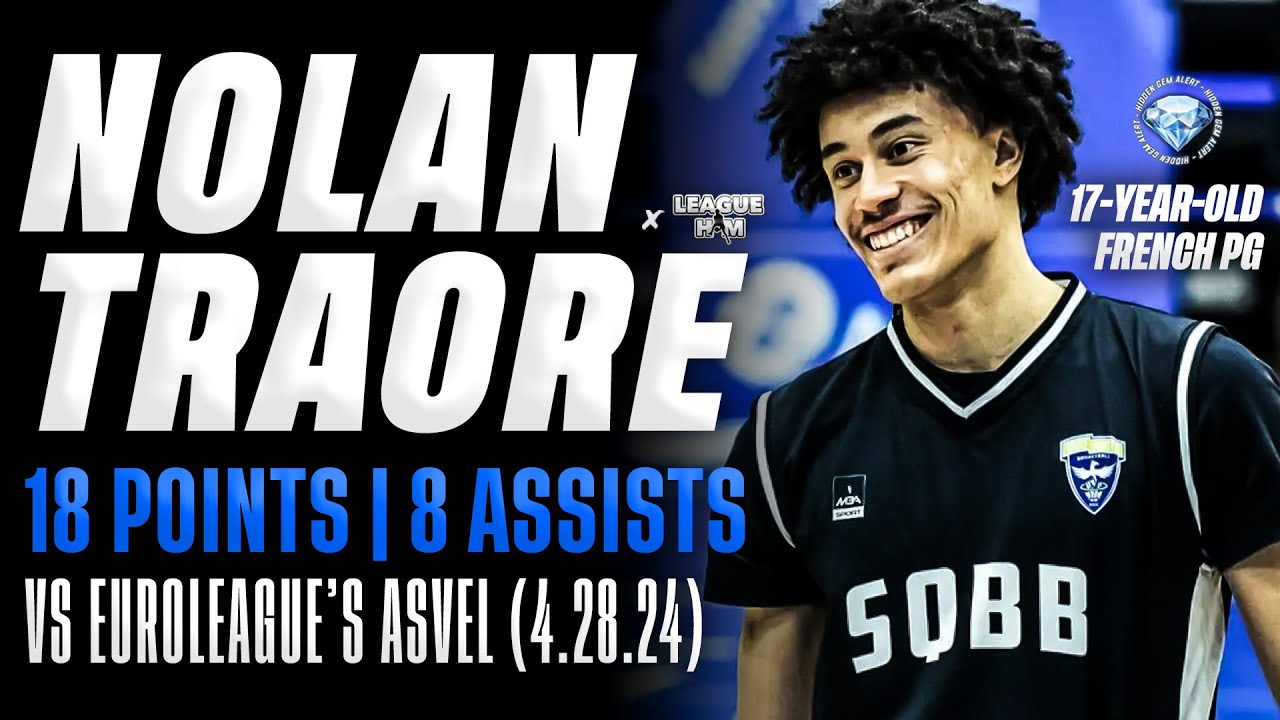 17 y/o Nolan Traore Shines vs EuroLeague's ASVEL | 18 PTS & 8 AST | Full Highlights | 4.28.24
