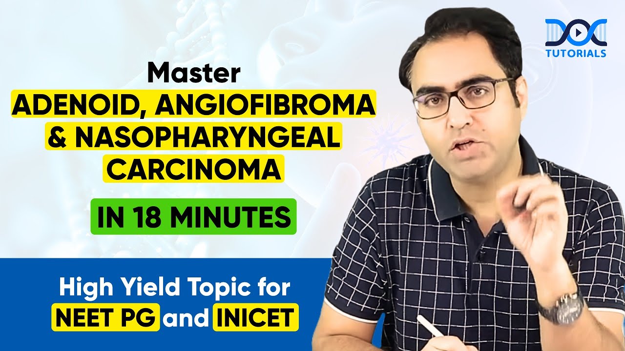 HYT for NEET PG and INICET | Adenoid, Angiofibroma & Nasopharyneal Carcinoma | ENT | Dr Rajiv Dhawan
