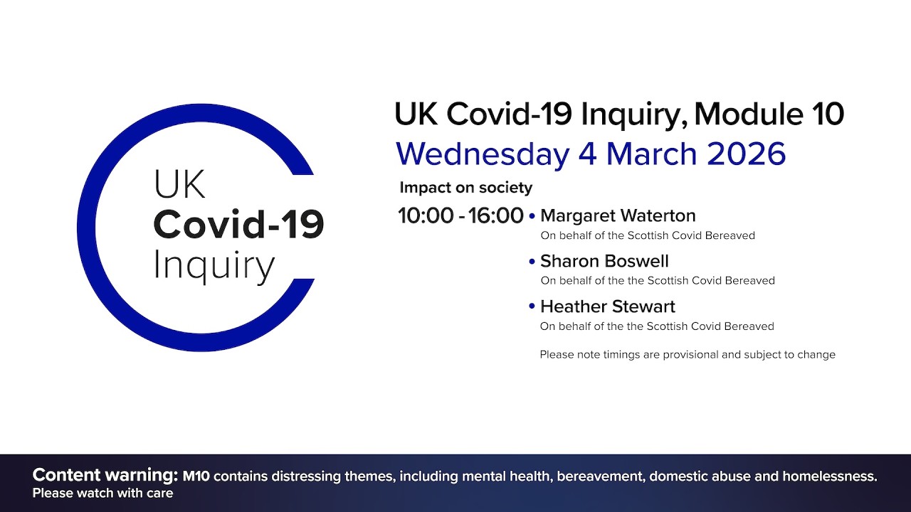 UK Covid 19 Inquiry - Module 10 Hearings - 04 March 2026 AM