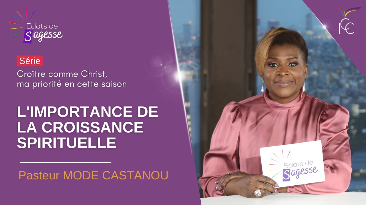 L'IMPORTANCE DE LA CROISSANCE SPIRITUELLE - Ps Mode CASTANOU