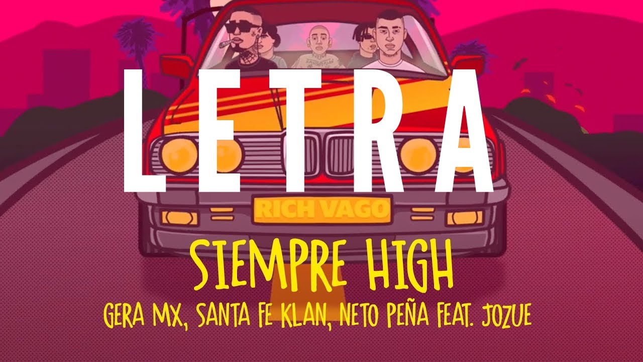 Siempre High (- LETRA-) Gera MX, Santa Fe Klan, Neto Pe&ntilde;a