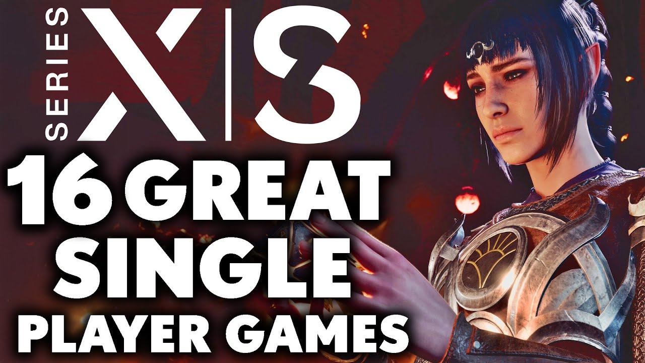 16 GREAT Single Player Games On Xbox Series X | S You Shouldn't Miss Out On