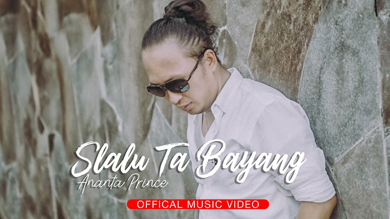 Ananta Prince - Slalu Ta Bayang | Official Music Video