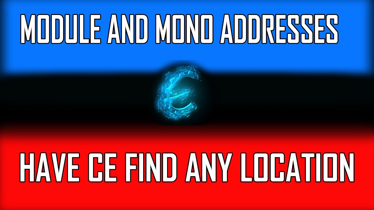 Have CE find Any Location In Memory |  Learn About Module and Mono Addresses