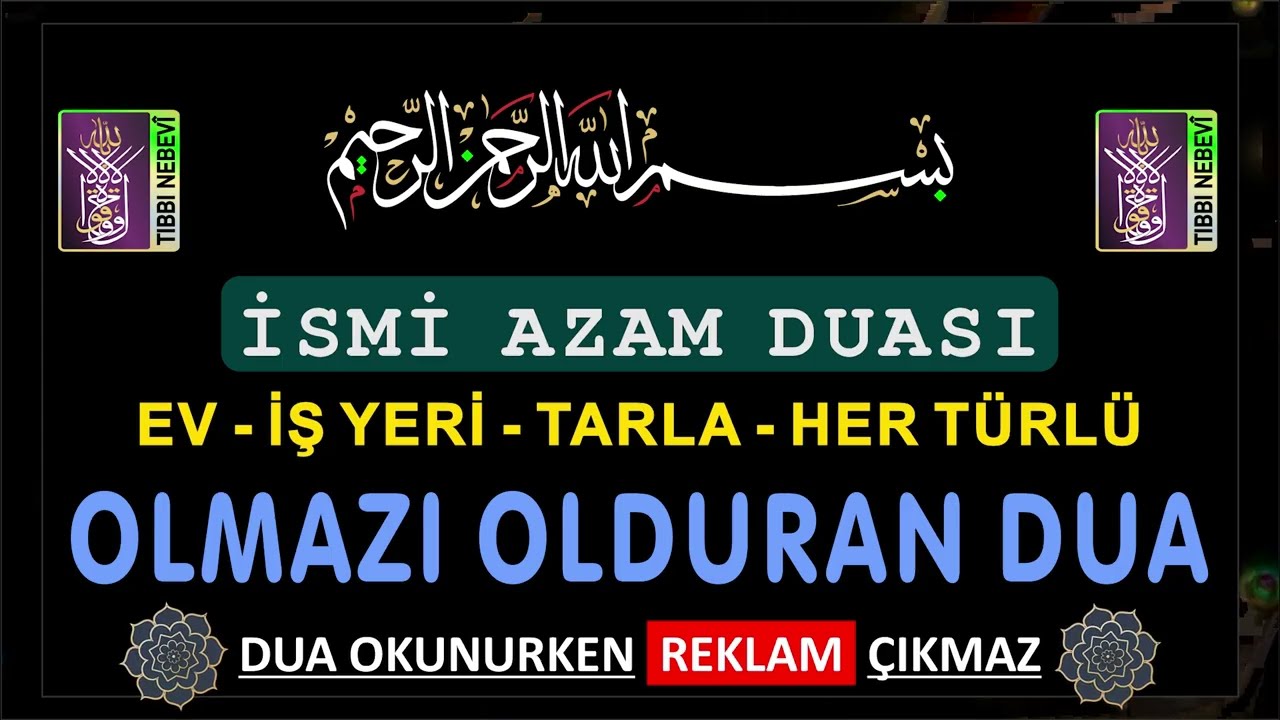 OLMAZI OLDURAN İSMİ AZAM DUASI.