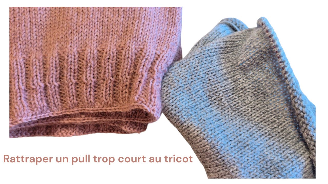 Comment allonger un pull trop court au tricot