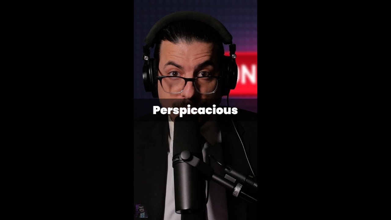 Perspicacious: They see right through you