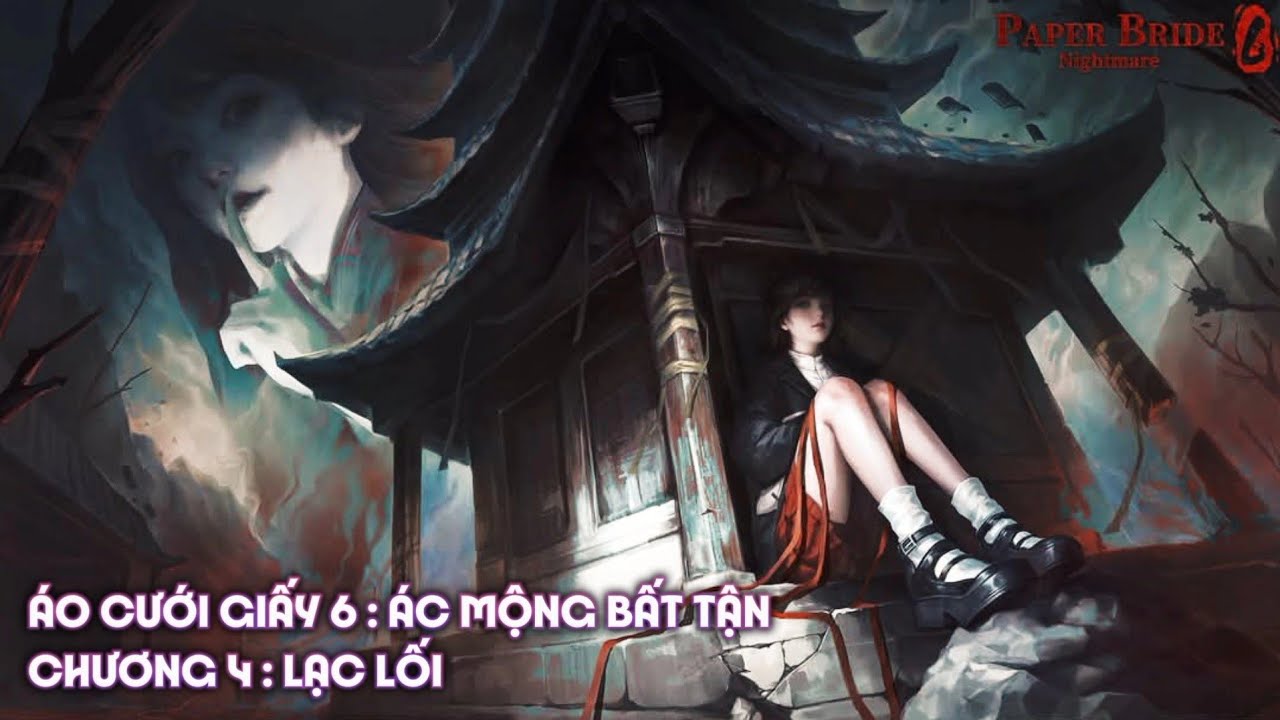 [Áo Cưới Giấy 6 Việt Hóa : Ác Mộng Bất Tận] Chương 4 (Ác Mộng 4) : Lạc Lối (Hướng dẫn giải đố)