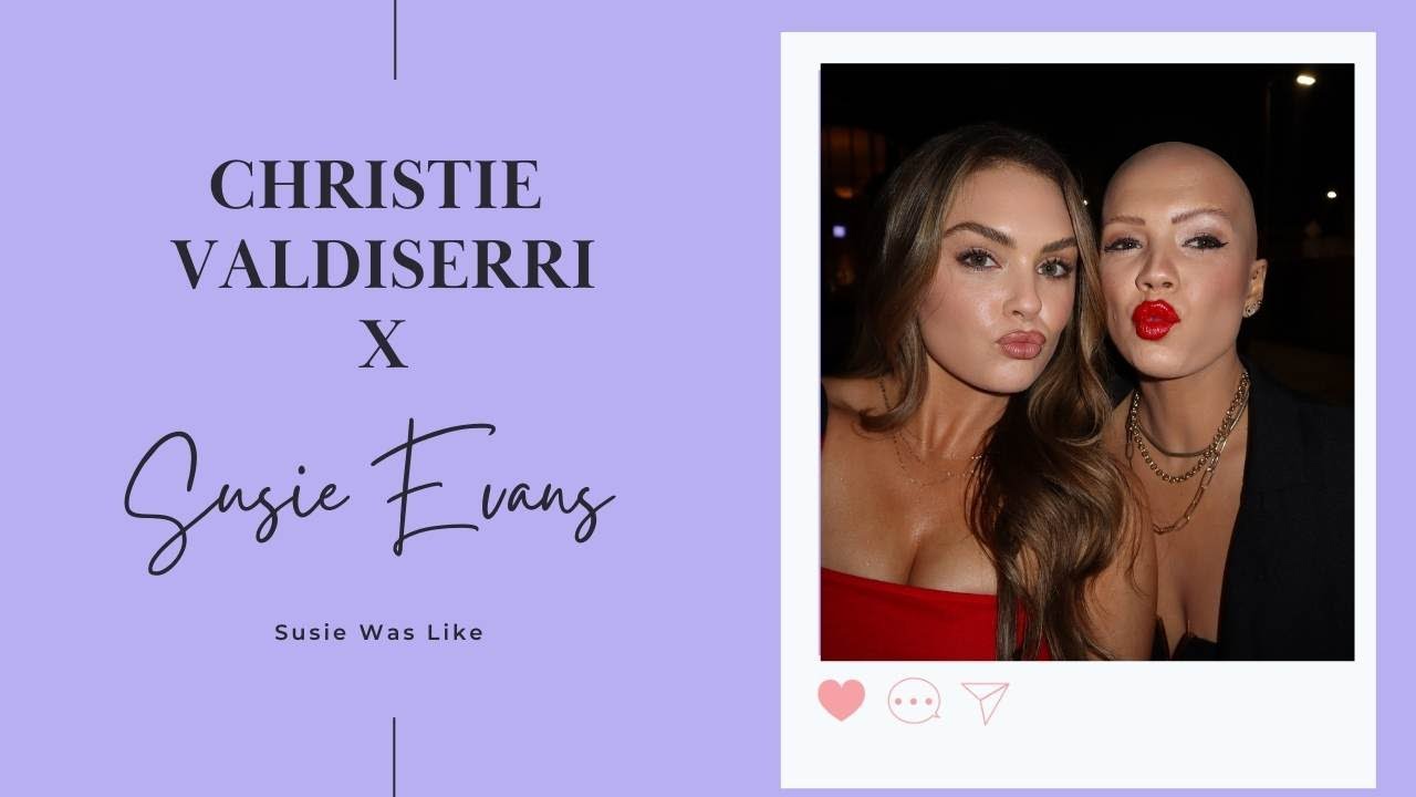 Christie Valdiserri X Susie Evans