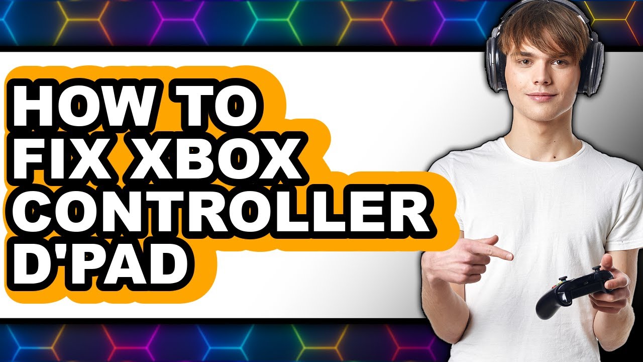How to Fix Xbox Controller D'pad - Full Guide
