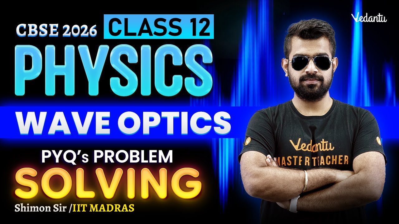 Wave Optics | PYQ's Problem Solving | Class 12  Physics | CBSE 2026 | Shimon Sir