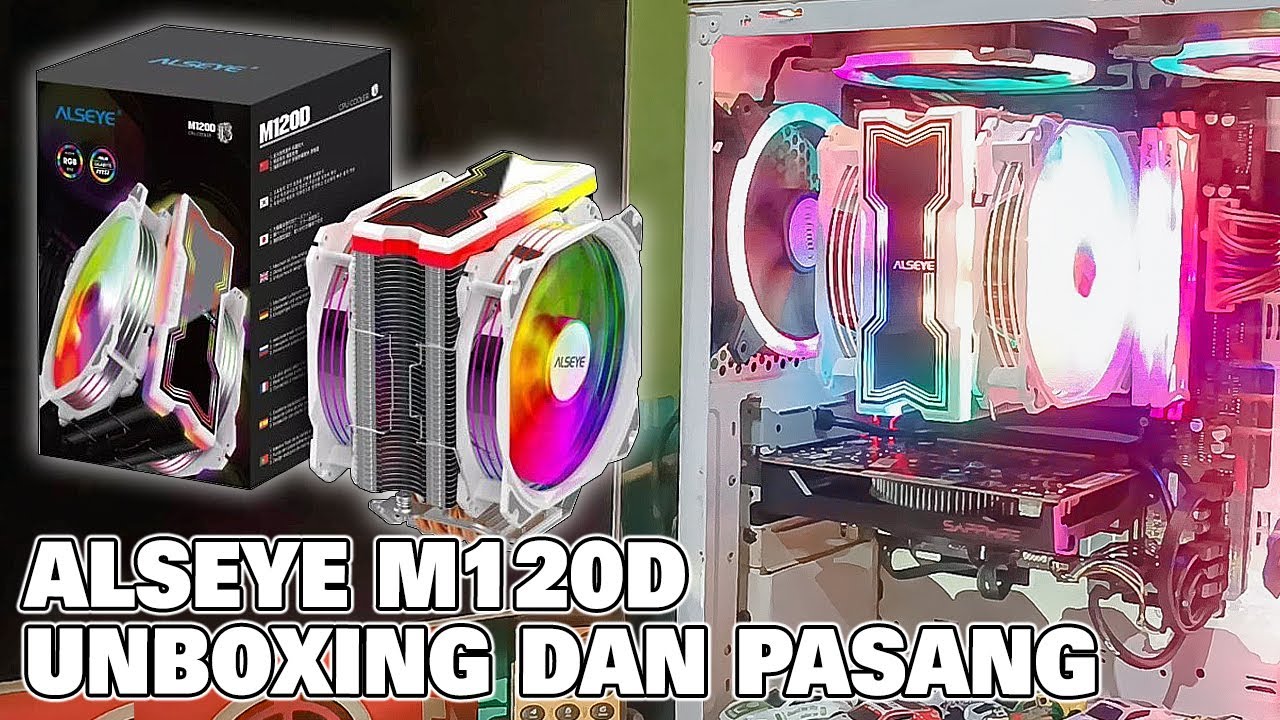 HEATSINK CPU COOLER ALSEYE M120D JADI LEBIH DINGIN DAN CAKEP  | UNBOXING DAN PASANG Alseye M120D