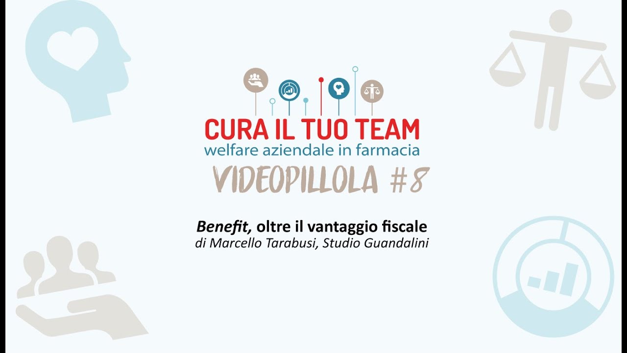 Cura il tuo team - Videopillola n. 8: Benefit, oltre il vantaggio fiscale