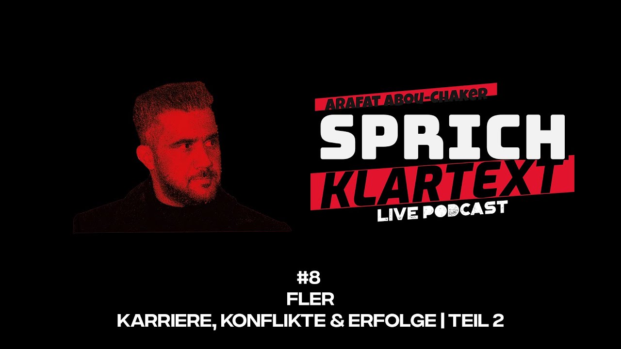 FLER | Karriere, Konflikte & Erfolge | Teil 2 - Arafat Abou-Chaker | SprichKLARTEXT #8