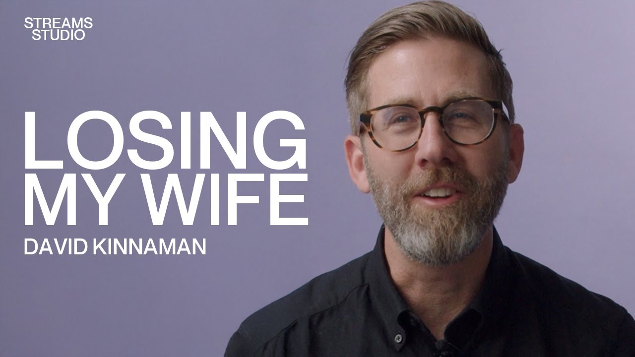 Losing My Wife - David Kinnaman