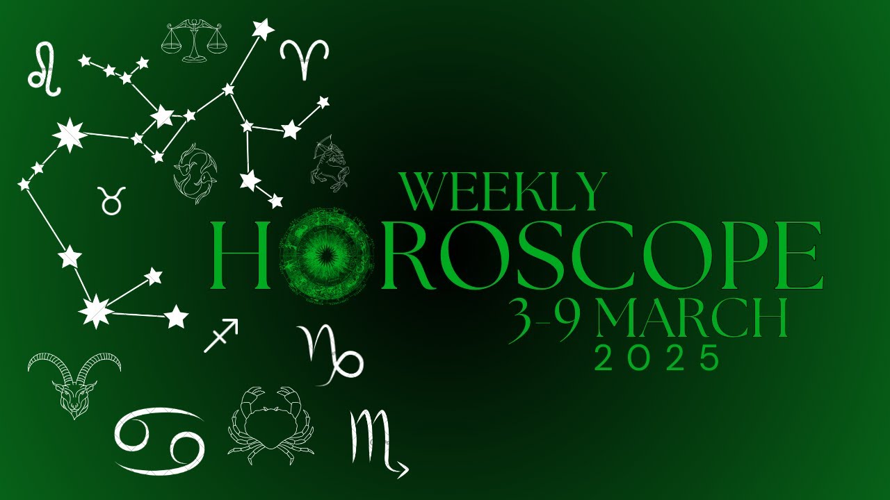 Weekly Horoscope March 3-9 2025 Predictions for Love Work Health