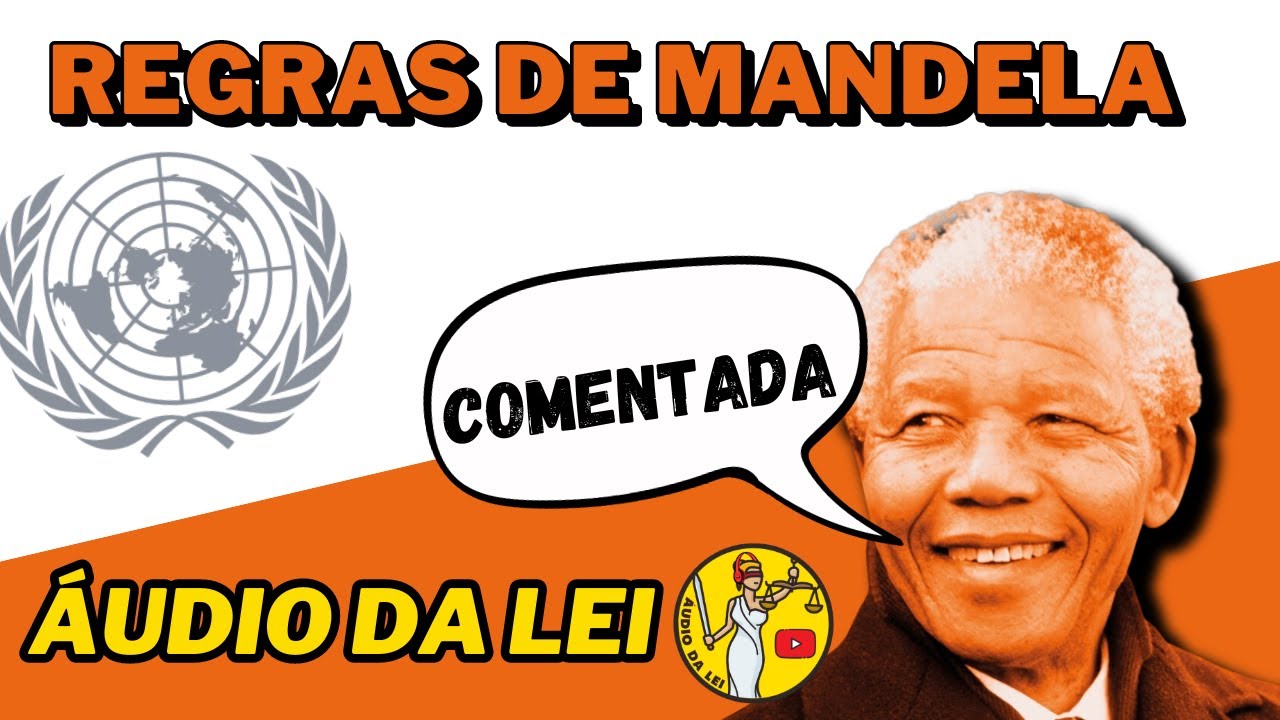 Regras de Mandela | EM &Aacute;UDIO Regras M&iacute;nimas para tratamento de presos da ONU
