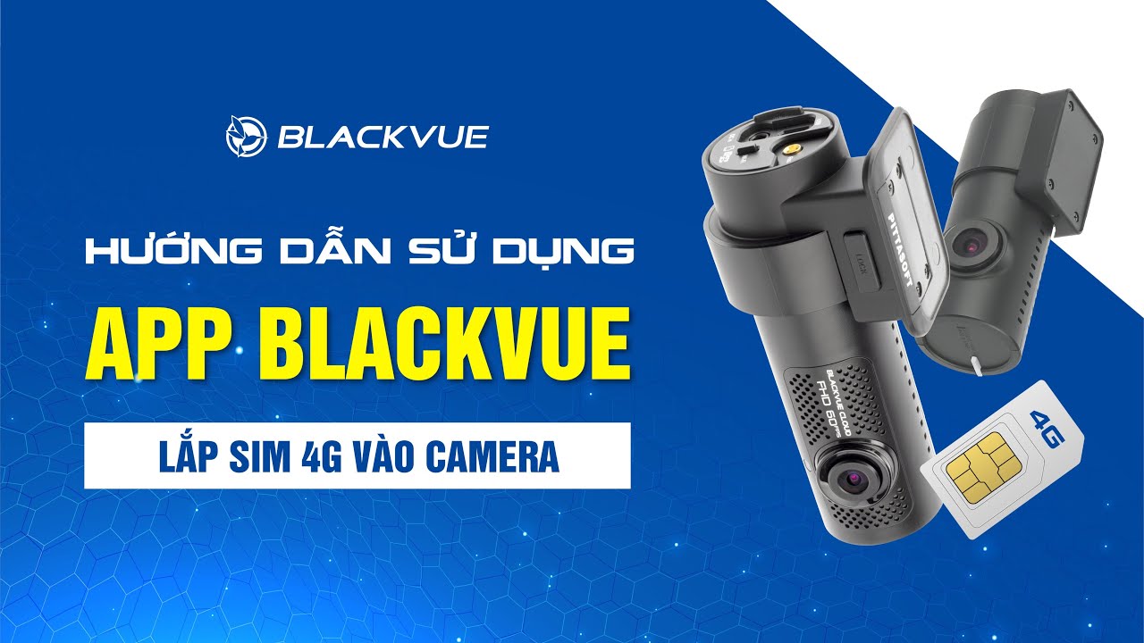 Cách Lắp Sim 4G Vào Camera Hành Trình Blackvue
