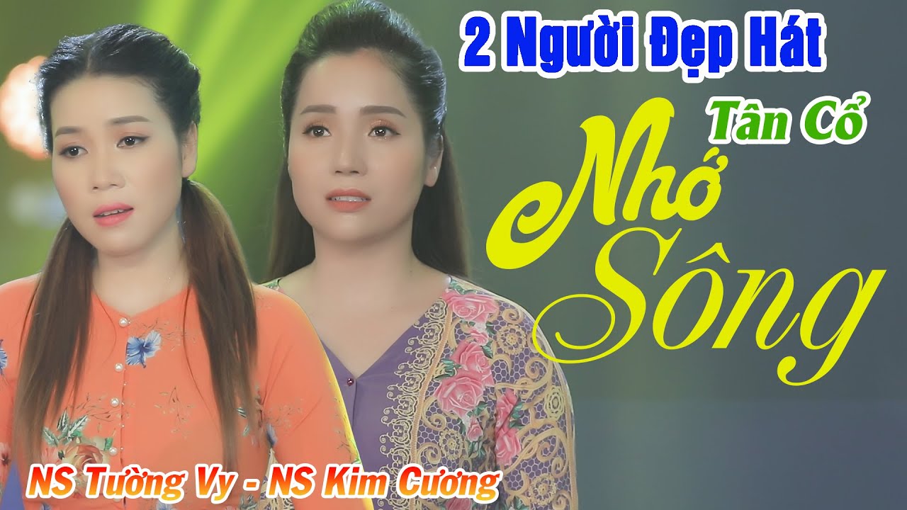2 Người Đẹp Hát Tân Cổ Nhớ Sông Nghe Buồn Đứt Ruột | Tân Cổ Nhớ Sông - NS Kim Cương ft NS Tường Vy