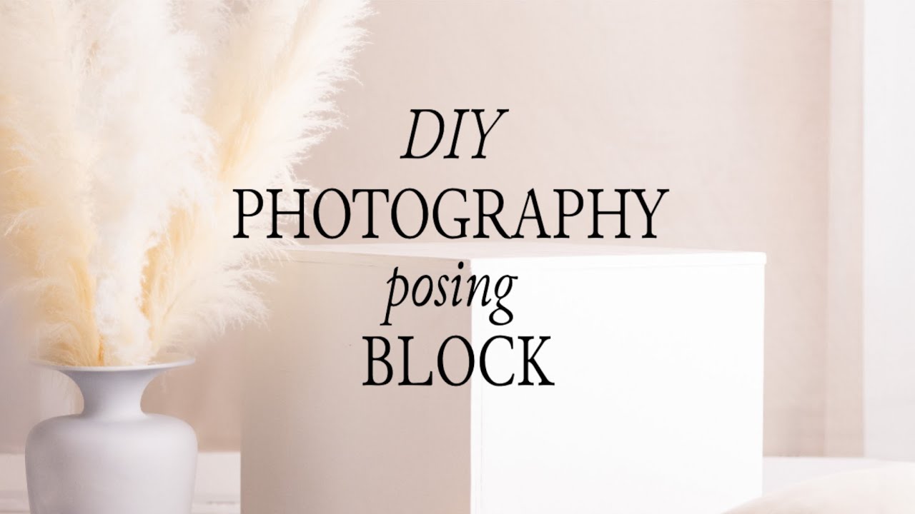 DIY Photography Posing Block