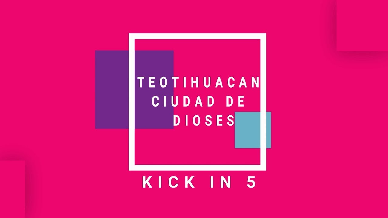 Kick In 5 - Teotihuacán - Tutorial y Reseña