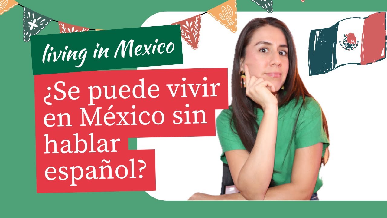 ¿Se puede vivir en México sin hablar español?