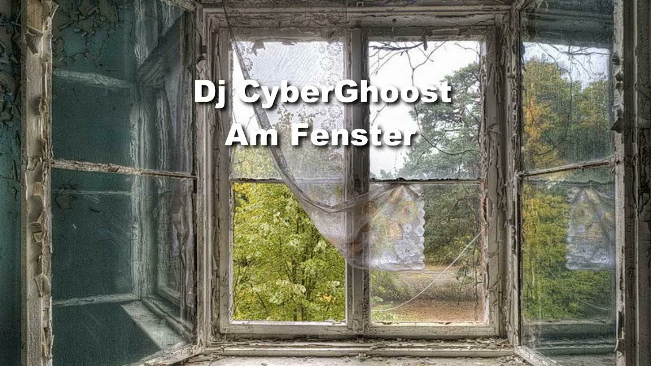 Dj CyberGhoost   Am Fenster (RMX)
