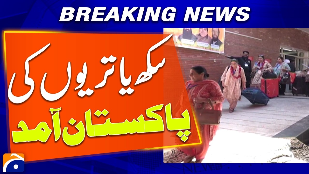 &ldquo;Sikh Pilgrims Arrive in Pakistan for Religious Visits&rdquo; | Breaking News | Geo News